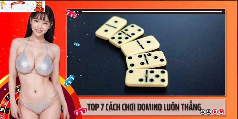 Top những cách chơi Domino luôn thắng cho cược thủ